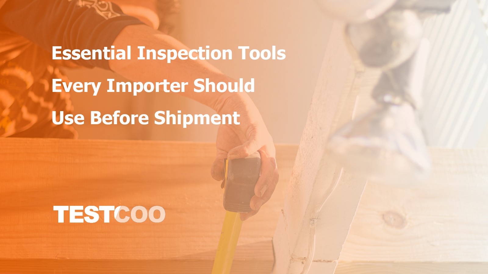 Essential Inspection Tools Every Importer Should Use Before Shipment - Key quality control equipment for pre-shipment checks