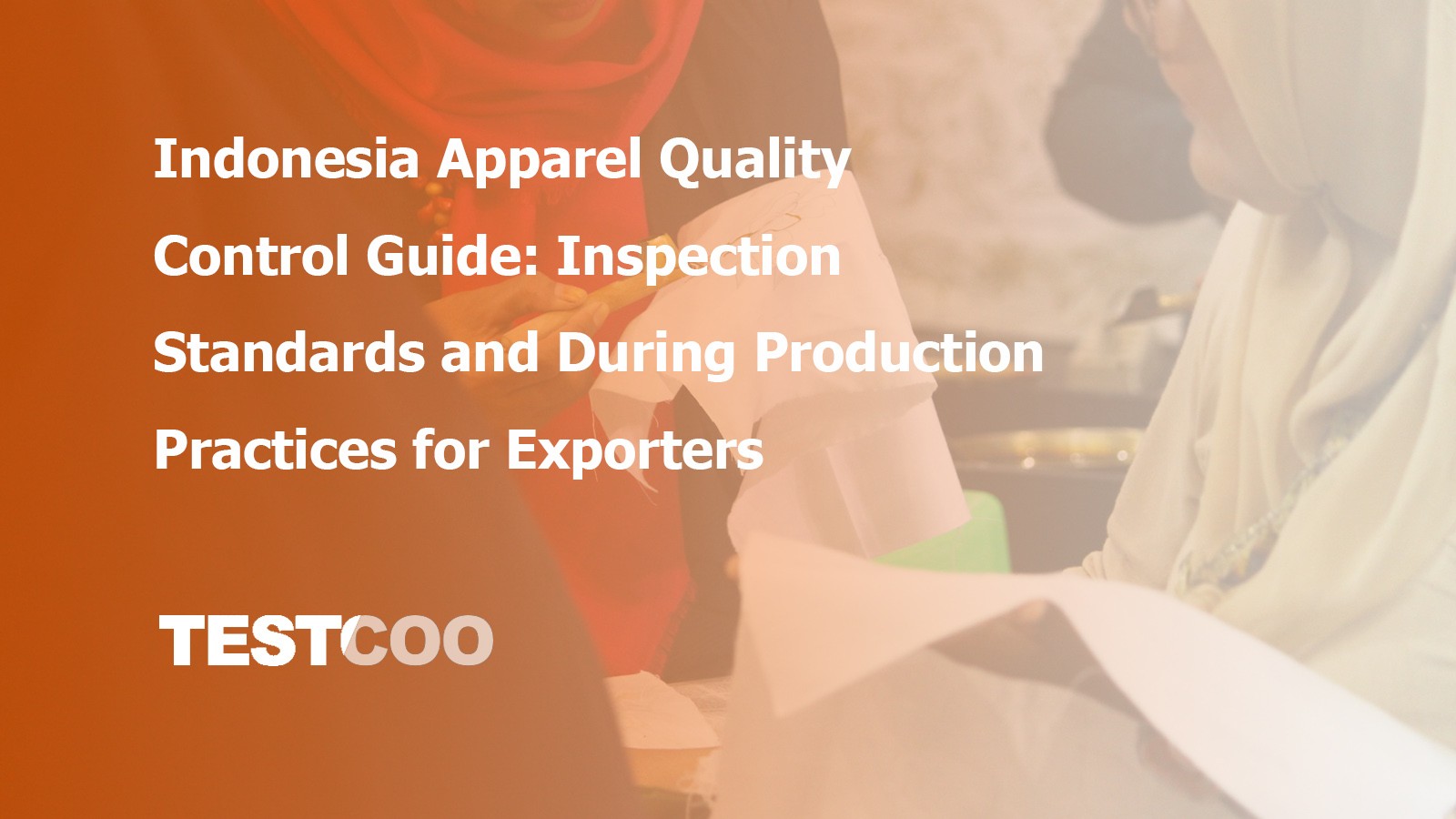 Final Random Inspection (FRI) for global retail brands in Indonesia manufacturing hubs