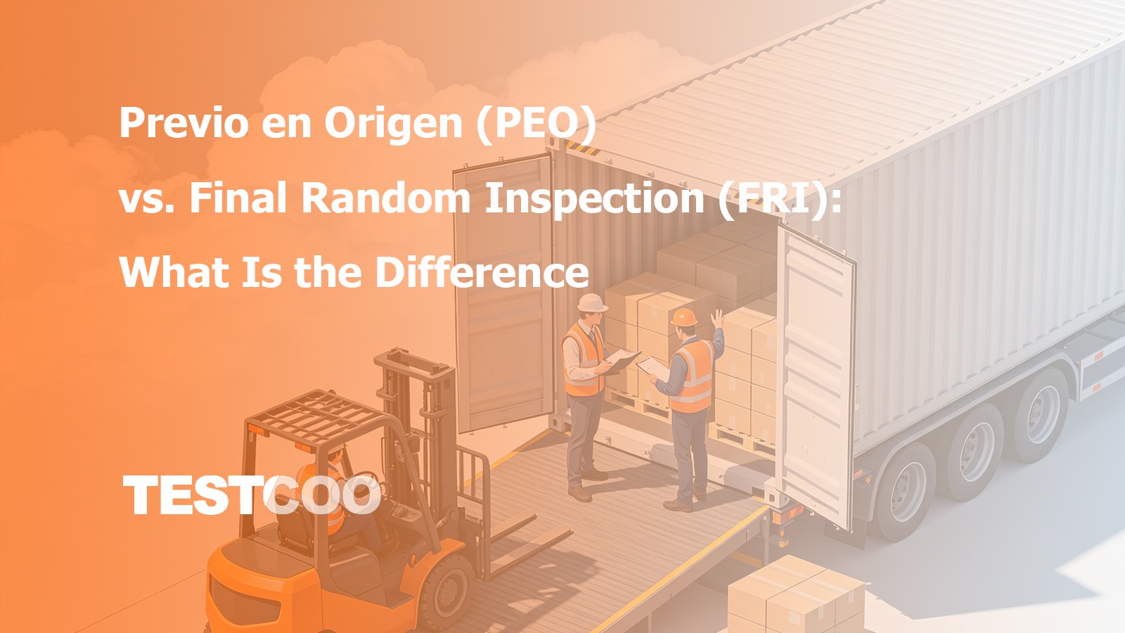 Previo en Origen (PEO) vs. Final Random Inspection (FRI): What Is the Difference