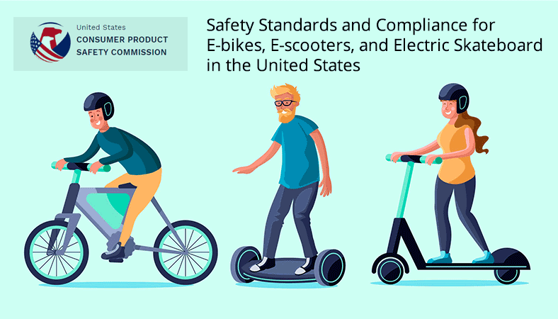 Safety Standards and Compliance for E-bikes, E-scooters, and Electric Skateboard in the United States