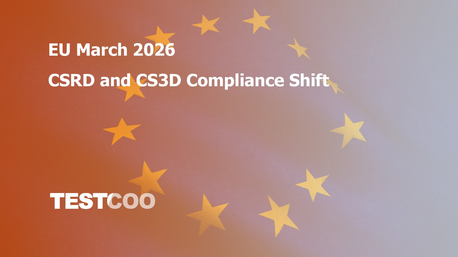 EU March 2026 CSRD and CS3D Compliance Shift