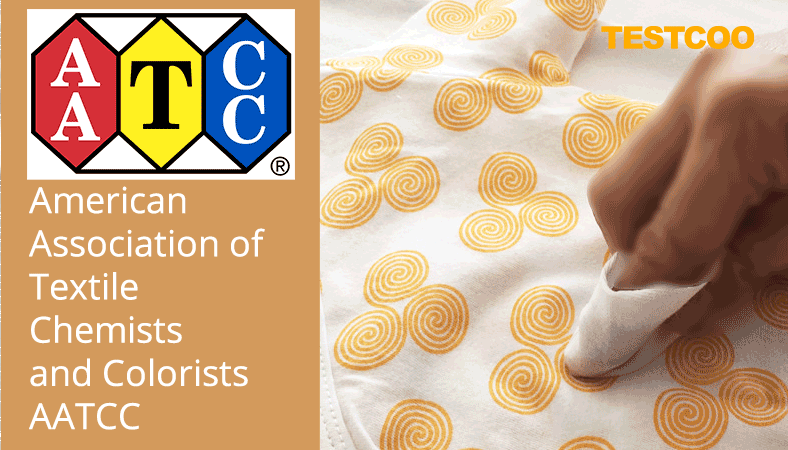 American Association of Textile Chemists and Colorists (AATCC) is an organization that develops testing standards for the textile industry.